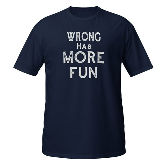 Wrong has more fun Sarcasm Novelty T-Shirts Premium T-Shirt (Navy, L)
