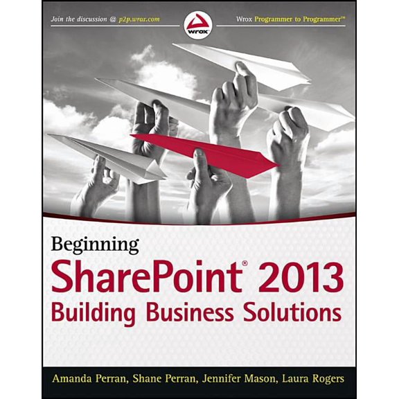 Wrox Programmer to Programmer Beginning SharePoint 2013: Building Business Solutions, (Paperback)