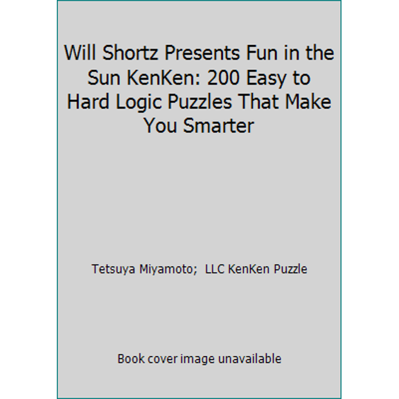 Pre-Owned Will Shortz Presents Fun in the Sun KenKen: 200 Easy to Hard Logic Puzzles That Make You Smarter (Paperback) 0312590644 9780312590642