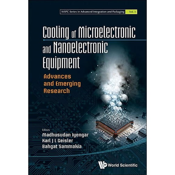 Wspc Advanced Integration and Packaging Cooling of Microelectronic and Nanoelectronic Equipment, Book 3, (Hardcover)