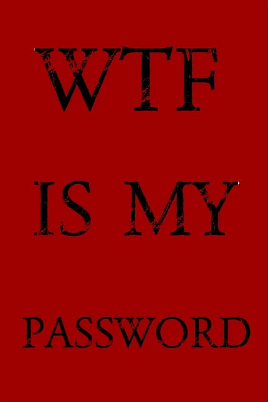 NORMAN M PRAY Wtf Is My Password: Keep track of usernames, passwords, web addresses in one easy & organized location -Red Cover, (Paperback)