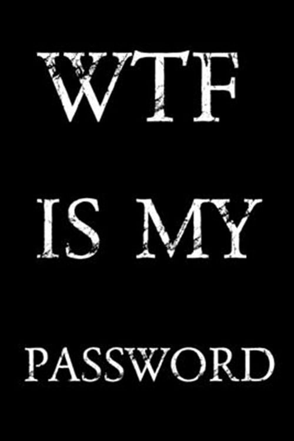 NORMAN M PRAY Wtf Is My Password: Keep track of usernames, passwords, web addresses in one easy & organized location - Black And White Cover
