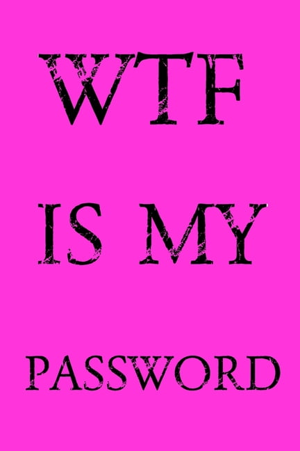 NORMAN M PRAY Wtf Is My Password: Keep track of usernames, passwords, web addresses in one easy & organized location - Pink Cover, (Paperback)