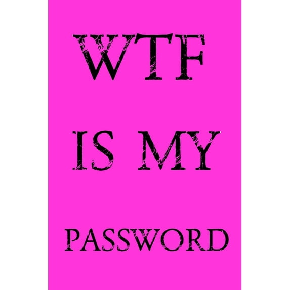 Wtf Is My Password: Keep track of usernames, passwords, web addresses in one easy & organized location - Pink Cover, (Paperback)