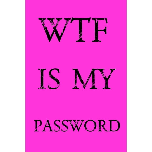Wtf Is My Password: Keep track of usernames, passwords, web addresses in one easy & organized location - Pink Cover, (Paperback)
