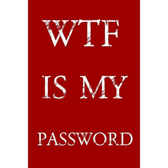Wtf Is My Password: Keep track of usernames, passwords, web addresses in one easy & organized location - Red And White Cover, (Paperback)