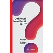 Wtf Old Retail New Retail WTF What is the future of retailing, Book 1, Paperback