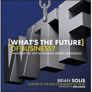 Wtf?: What's the Future of Business?: Changing the Way Businesses Create Experiences (Hardcover)