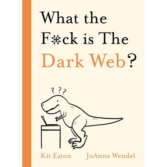 Wtf What the F*ck Is the Dark Web?, (Hardcover)