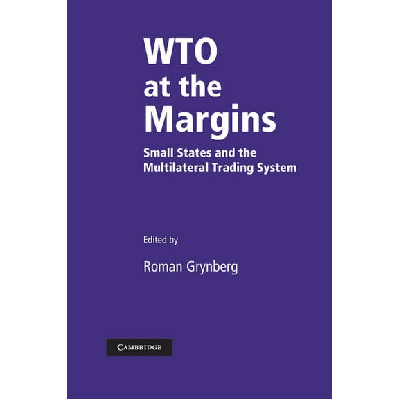 Wto at the Margins: Small States and the Multilateral Trading System, (Paperback)