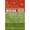 thumbnail image 1 of Wuhan, 1938 : War, Refugees, and the Making of Modern China (Edition 1) (Hardcover), 1 of 1