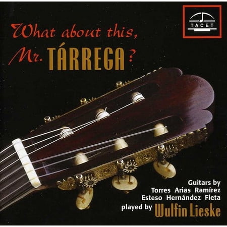 Wulfin Lieske - What About This: Mr Tarrega - Music & Performance - CD