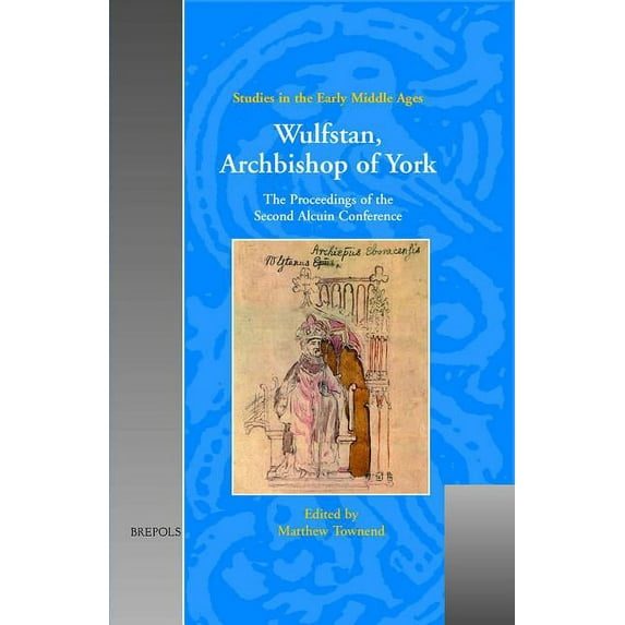 Wulfstan, Archbishop of York: The Proceedings of the Second Alcuin Conference, (Hardcover)