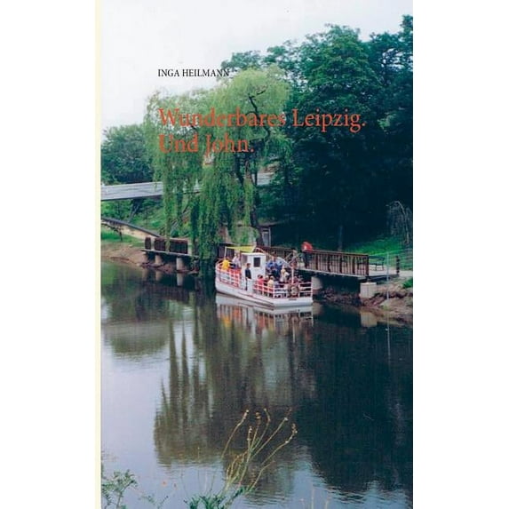 Wunderbares Leipzig. Und John., (Paperback)