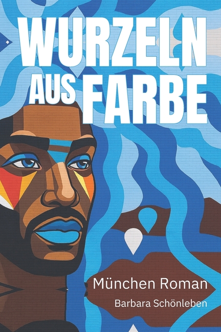 Wurzeln aus Farbe: Ein München Roman, (Paperback)