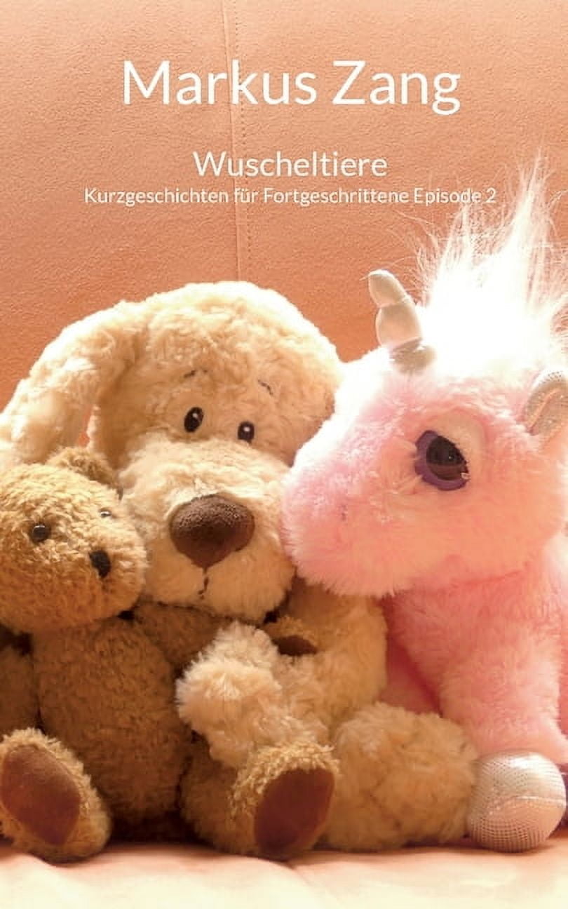 Wuscheltiere: Kurzgeschichten fÃ¼r Fortgeschrittene Episode 2, (Paperback)