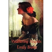 Wuthering Heights A Gothic Classic of Passion, Revenge, and the Yorkshire Moors, Paperback