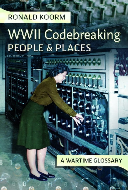 Ww2 Codebreaking People and Places: A Wartime Glossary, (Paperback)