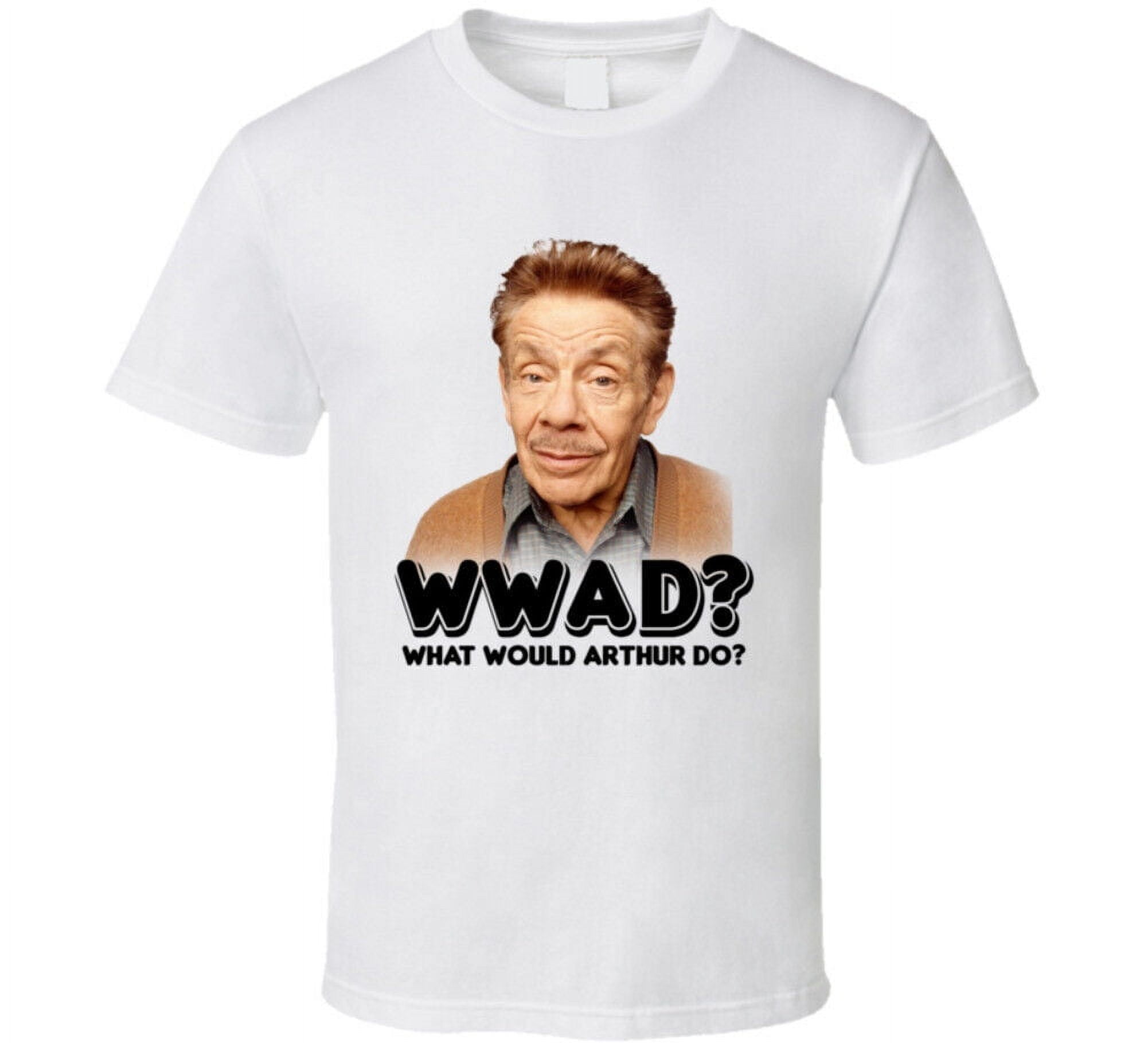 Wwad What Would Arthur Spooner Do King Of Queens Tv Show Dad T Shirt