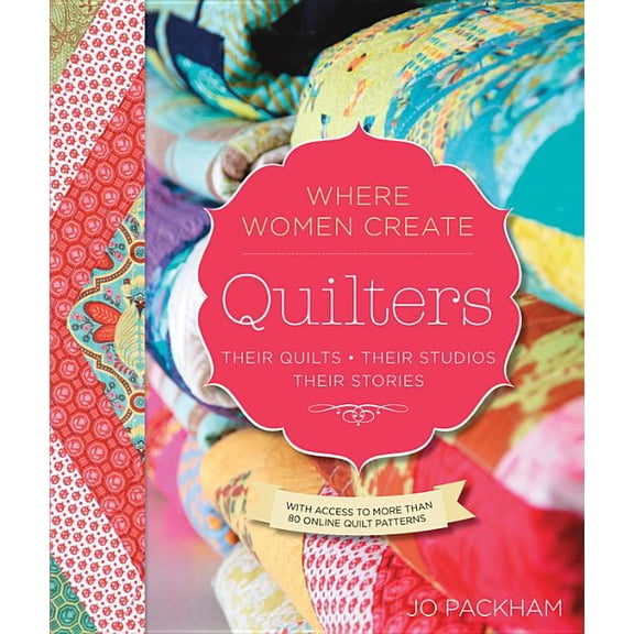 Wwc Press Book: Quilters, Their Quilts, Their Studios, Their Stories : With Access to More Than 80 Online Quilt Patterns (Paperback)