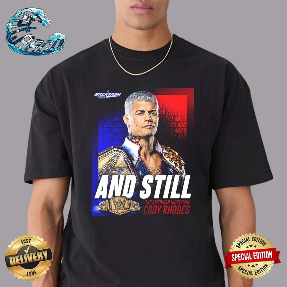 Wwe Backlash 2024 And Still The American Nightmare Cody Rhodes TShirt