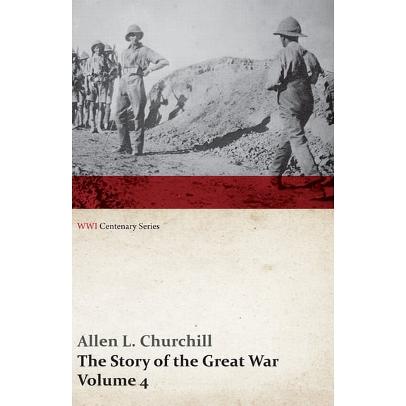 Wwi Centenary The Story of the Great War, Volume 4 - Champagne, Artois, Grodno Fall of Nish, Caucasus, Mesopotamia, Development of Air, (Paperback)
