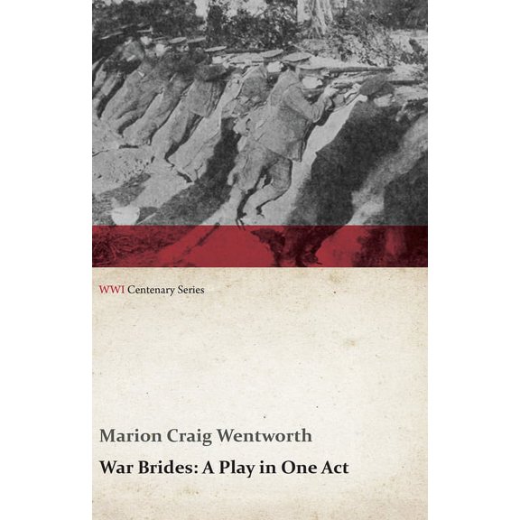 Wwi Centenary War Brides: A Play in One Act (Wwi Centenary Series), (Paperback)
