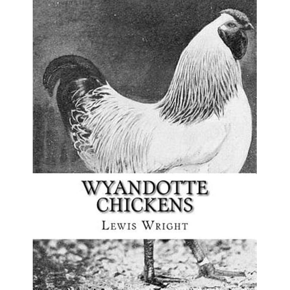 Wyandotte Chickens: From The Book of Poultry (Paperback) by Jackson Chambers, Lewis Wright