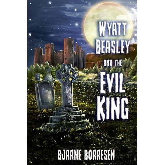 Wyatt Beasley and the Evil King, (Paperback)