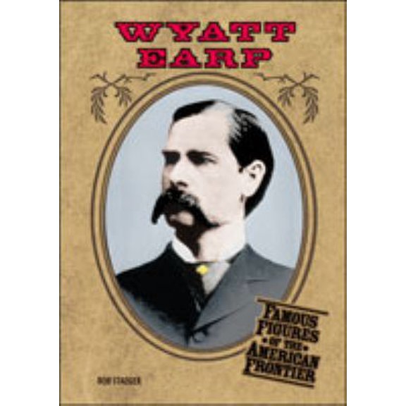 Pre-Owned Wyatt Earp (Famous Figures of the American Frontier) (Unknown) 0791064859 9780791064856