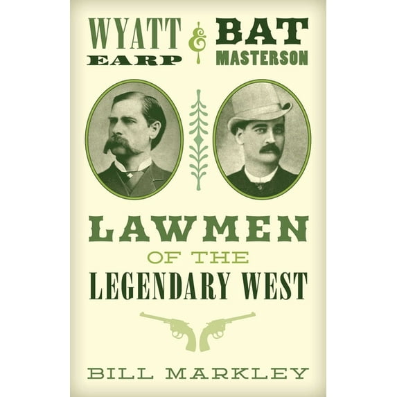 Wyatt Earp and Bat Masterson: Lawmen of the Legendary West, (Paperback)