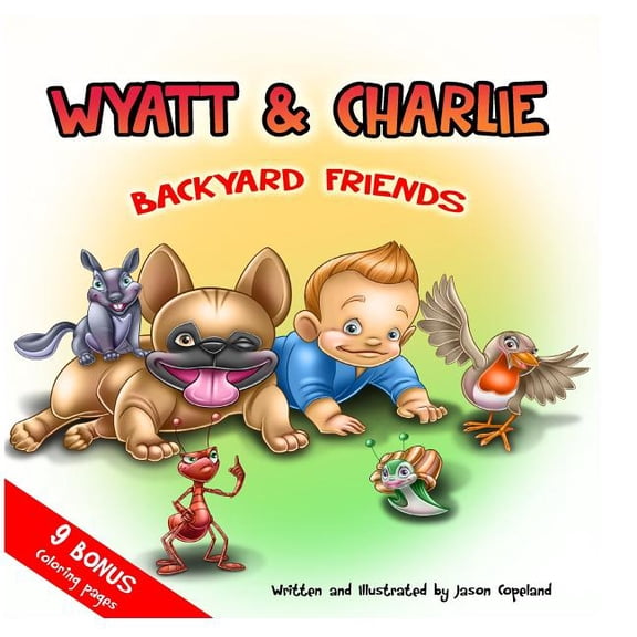 Wyatt and Charlie Backyard Adventure Wyatt and Charlie Backyard Friends, Book 1, (Paperback)