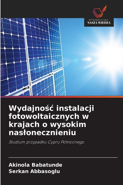 Wydajnośc instalacji fotowoltaicznych w krajach o wysokim naslonecznieniu, (Paperback)