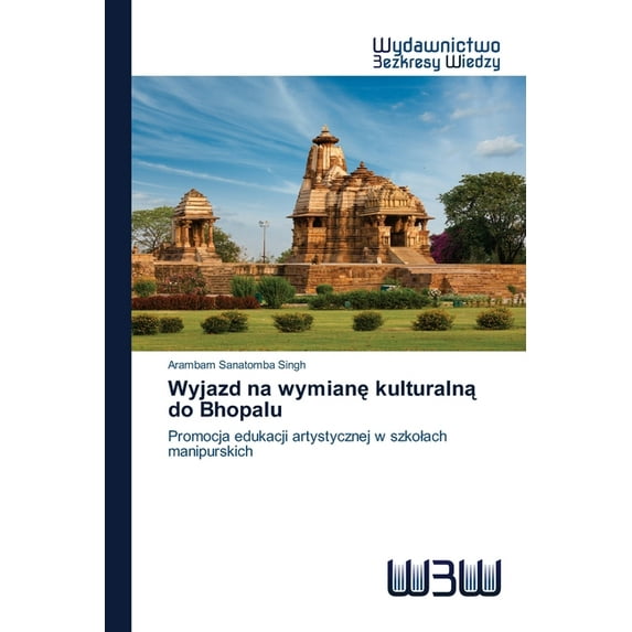 Wyjazd na wymianę kulturalną do Bhopalu (Paperback)