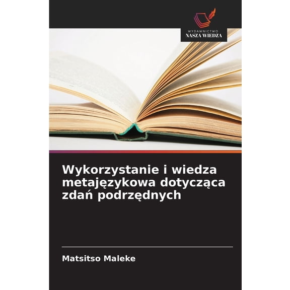 Wykorzystanie i wiedza metajzykowa dotyczca zda podrzdnych, (Paperback)