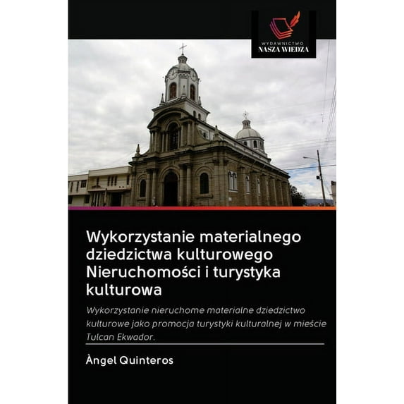 Wykorzystanie materialnego dziedzictwa kulturowego Nieruchomości i turystyka kulturowa (Paperback)