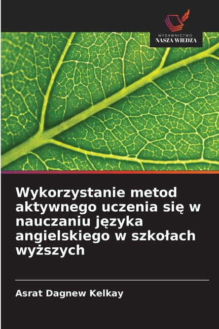 Wykorzystanie metod aktywnego uczenia się w nauczaniu języka angielskiego w szkolach wyższych, (Paperback)