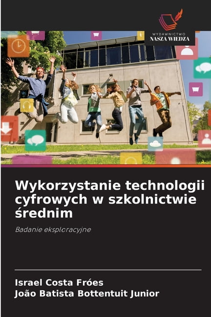 Wykorzystanie technologii cyfrowych w szkolnictwie średnim, (Paperback)