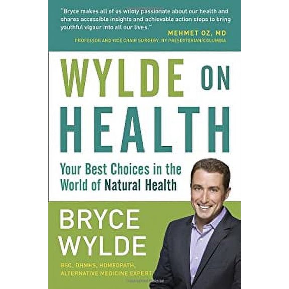 Pre-Owned Wylde on Health: Your Best Choices in the World of Natural Health (Paperback) 030735587X 9780307355874
