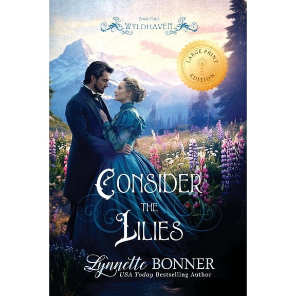 Wyldhaven - Large Print Consider the Lilies (Large Print Edition), Book 4, (Paperback)