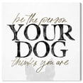 thumbnail image 1 of Wynwood Studio Canvas Be the Person Your Dog Thinks Animals Dogs and Puppies Wall Art Canvas Print Black 30x30, 1 of 3