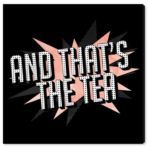 Wynwood Studio Prints That's the Tea Pow Typography and Quotes Funny Quotes and Sayings Wall Art Canvas Print Black Pastel Pink 12x12