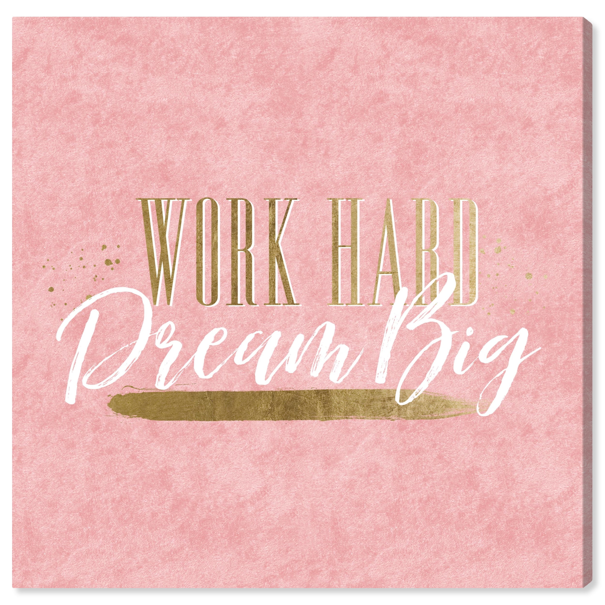Wynwood Studio Work Hard Dream Big Pink Typography and Quotes Wall Art Canvas Print Pink 20x20