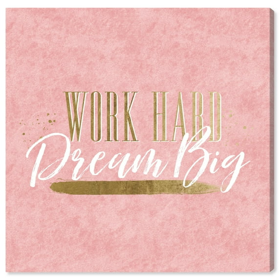 Wynwood Studio Work Hard Dream Big Pink Typography and Quotes Wall Art Canvas Print Pink 30x30