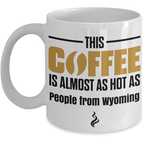 Wyoming Coffee - MugThis Coffee is Almost as Hot as People from Wyoming Mug