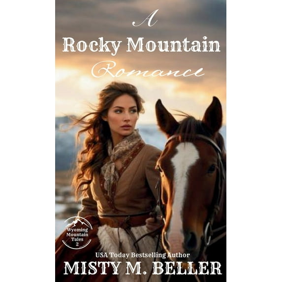 Wyoming Mountain Tales Rocky Mountain Romance: Expanded Edition, Book 2, (Hardcover)