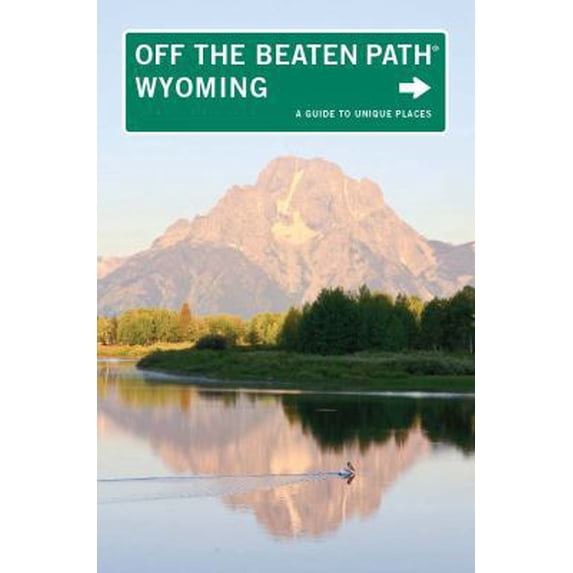 Pre-Owned Wyoming Off the Beaten Path(r): A Guide to Unique Places (Paperback) 0762750588 9780762750580