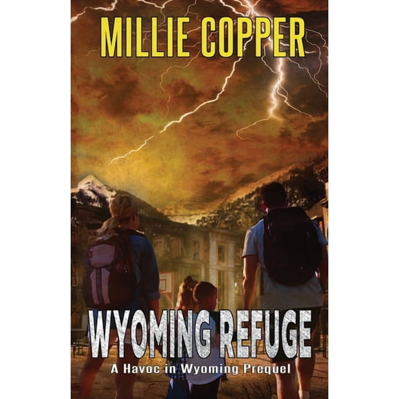 Wyoming Refuge: A Havoc in Wyoming Prequel, (Paperback)