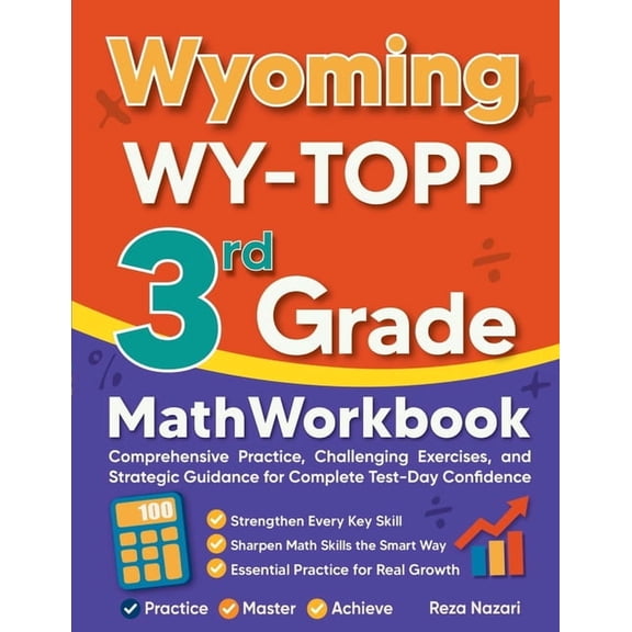 Wyoming WY-TOPP 3rd Grade Math Workbook: Comprehensive Practice, Challenging Exercises, and Strategic Guidance for Compl, (Paperback)