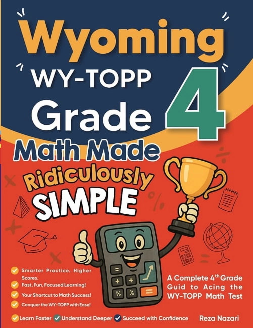 Wyoming WY-TOPP Grade 4 Math Made Ridiculously Simple: A Comprehensive 4th Grade Guide to Acing WY-TOPP Math, (Paperback)